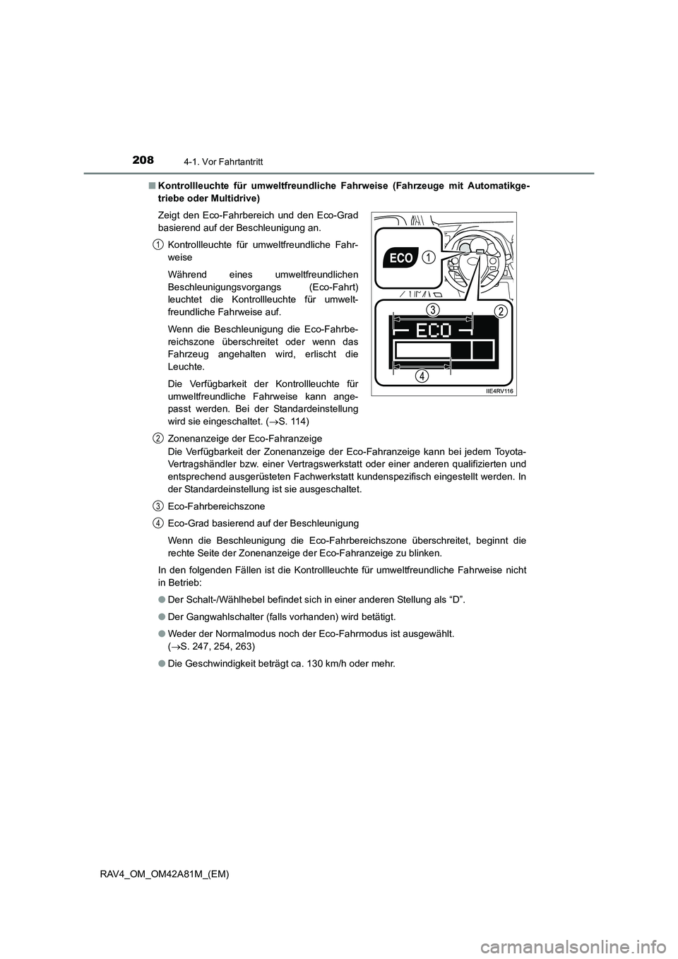 TOYOTA RAV4 2015  Betriebsanleitungen (in German) 2084-1. Vor Fahrtantritt
RAV4_OM_OM42A81M_(EM)■
Kontrollleuchte für umweltfreundliche Fahrweise (Fahrzeuge mit Automatikge-
triebe oder Multidrive)
Die Verfügbarkeit der Zonenanzeige der Eco-Fahra