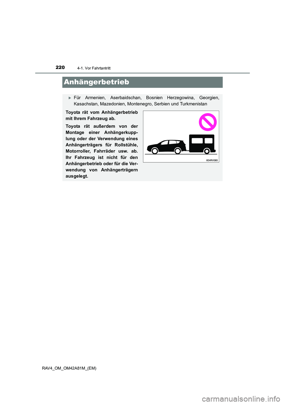 TOYOTA RAV4 2015  Betriebsanleitungen (in German) 2204-1. Vor Fahrtantritt
RAV4_OM_OM42A81M_(EM)
Anhängerbetrieb
�XFür Armenien, Aserbaidschan, Bosnien Herzegowina, Georgien,
Kasachstan, Mazedonien, Montenegro, Serbien und Turkmenistan
Toyota rät 