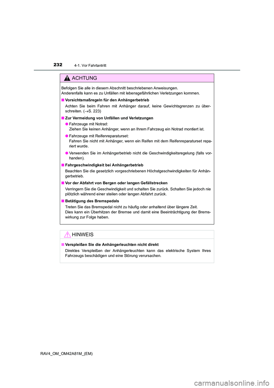 TOYOTA RAV4 2015  Betriebsanleitungen (in German) 2324-1. Vor Fahrtantritt
RAV4_OM_OM42A81M_(EM)
ACHTUNG
Befolgen Sie alle in diesem Abschnitt beschriebenen Anweisungen. 
Anderenfalls kann es zu Unfällen mit lebensgefährlichen Verletzungen kommen.
