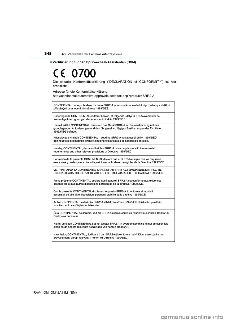 TOYOTA RAV4 2015  Betriebsanleitungen (in German) 3484-5. Verwenden der Fahrerassistenzsysteme
RAV4_OM_OM42A81M_(EM)■
Zertifizierung für den Spurwechsel-Assistenten (BSM)
Die aktuelle Konformitätserklärung (“D ECLARATION of CONFORMITY”) ist 