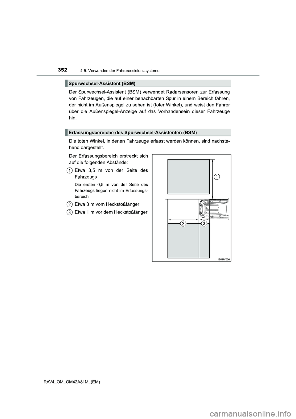 TOYOTA RAV4 2015  Betriebsanleitungen (in German) 3524-5. Verwenden der Fahrerassistenzsysteme
RAV4_OM_OM42A81M_(EM)
Der Spurwechsel-Assistent (BSM) verwendet Radarsensoren zur Erfassung
von Fahrzeugen, die auf einer benachbart en Spur in einem Berei