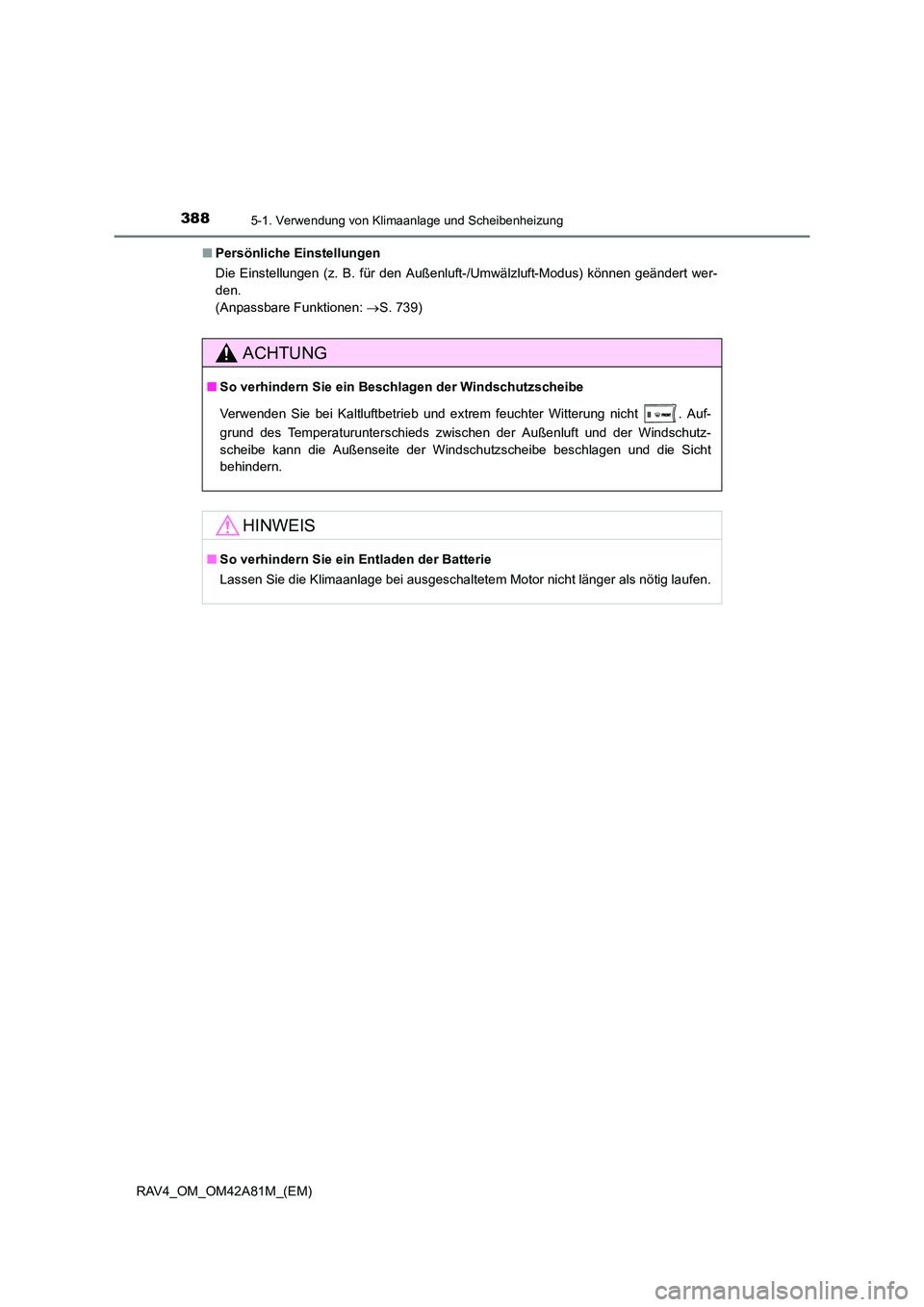 TOYOTA RAV4 2015  Betriebsanleitungen (in German) 3885-1. Verwendung von Klimaanlage und Scheibenheizung
RAV4_OM_OM42A81M_(EM)■
Persönliche Einstellungen
Die Einstellungen (z. B. für den Außenluft-/Umwälzluft-Modus) können geändert wer-
den.
