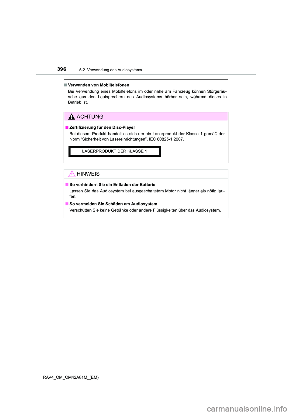 TOYOTA RAV4 2015  Betriebsanleitungen (in German) 3965-2. Verwendung des Audiosystems
RAV4_OM_OM42A81M_(EM)
■Verwenden von Mobiltelefonen
Bei Verwendung eines Mobiltelefons im oder nahe am Fahrzeug können Störgeräu-
sche aus den Lautsprechern de