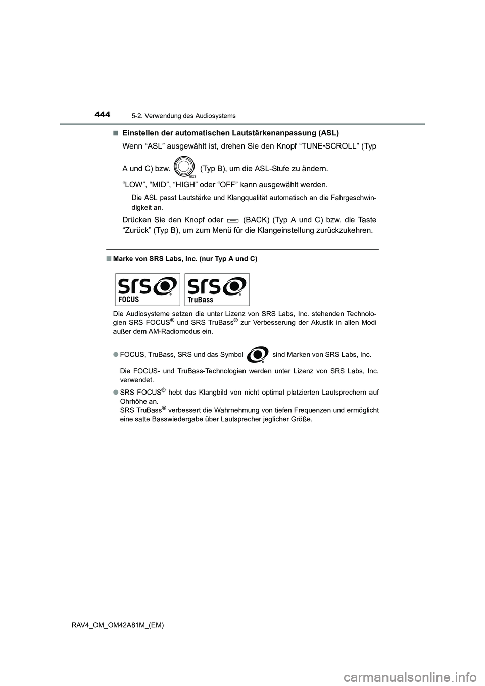 TOYOTA RAV4 2015  Betriebsanleitungen (in German) 4445-2. Verwendung des Audiosystems
RAV4_OM_OM42A81M_(EM)■
Einstellen der automatischen
 Lautstärkenanpassung (ASL)
Wenn “ASL” ausgewählt ist, drehen Sie den Knopf “TUNE•SCROLL” (Typ
A u
