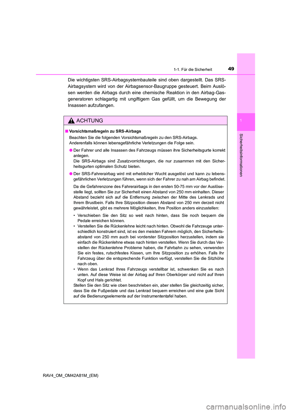 TOYOTA RAV4 2015 Betriebsanleitungen (in German) 491-1. Für die Sicherheit
1
RAV4_OM_OM42A81M_(EM)
Sicherheitsinformationen
Die wichtigsten SRS-Airbagsystembauteile sind oben dargestellt. Das SRS-
Airbagsystem wird von der Airbagsensor-Baugruppe ge TOYOTA RAV4 2015 Betriebsanleitungen (in German) 491-1. Für die Sicherheit
1
RAV4_OM_OM42A81M_(EM)
Sicherheitsinformationen
Die wichtigsten SRS-Airbagsystembauteile sind oben dargestellt. Das SRS-
Airbagsystem wird von der Airbagsensor-Baugruppe ge