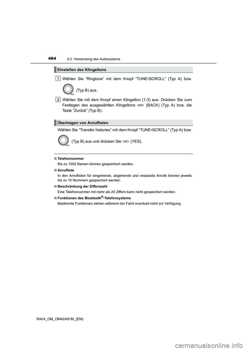 TOYOTA RAV4 2015  Betriebsanleitungen (in German) 4845-2. Verwendung des Audiosystems
RAV4_OM_OM42A81M_(EM)
Wählen Sie “Ringtone” mit dem Knopf “TUNE•SCROLL” (Typ A) bzw.
 (Typ B) aus.
Wählen Sie mit dem Knopf einen Klingelton (1-3) aus. 