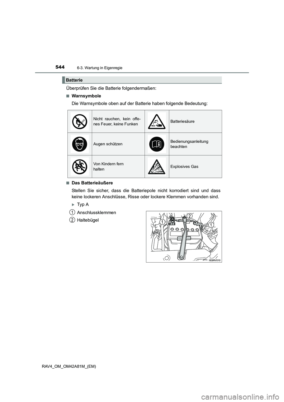 TOYOTA RAV4 2015  Betriebsanleitungen (in German) 5446-3. Wartung in Eigenregie
RAV4_OM_OM42A81M_(EM)
Überprüfen Sie die Batterie folgendermaßen:
■Warnsymbole
Die Warnsymbole oben auf der Batterie haben folgende Bedeutung:
■Das Batterieäußer