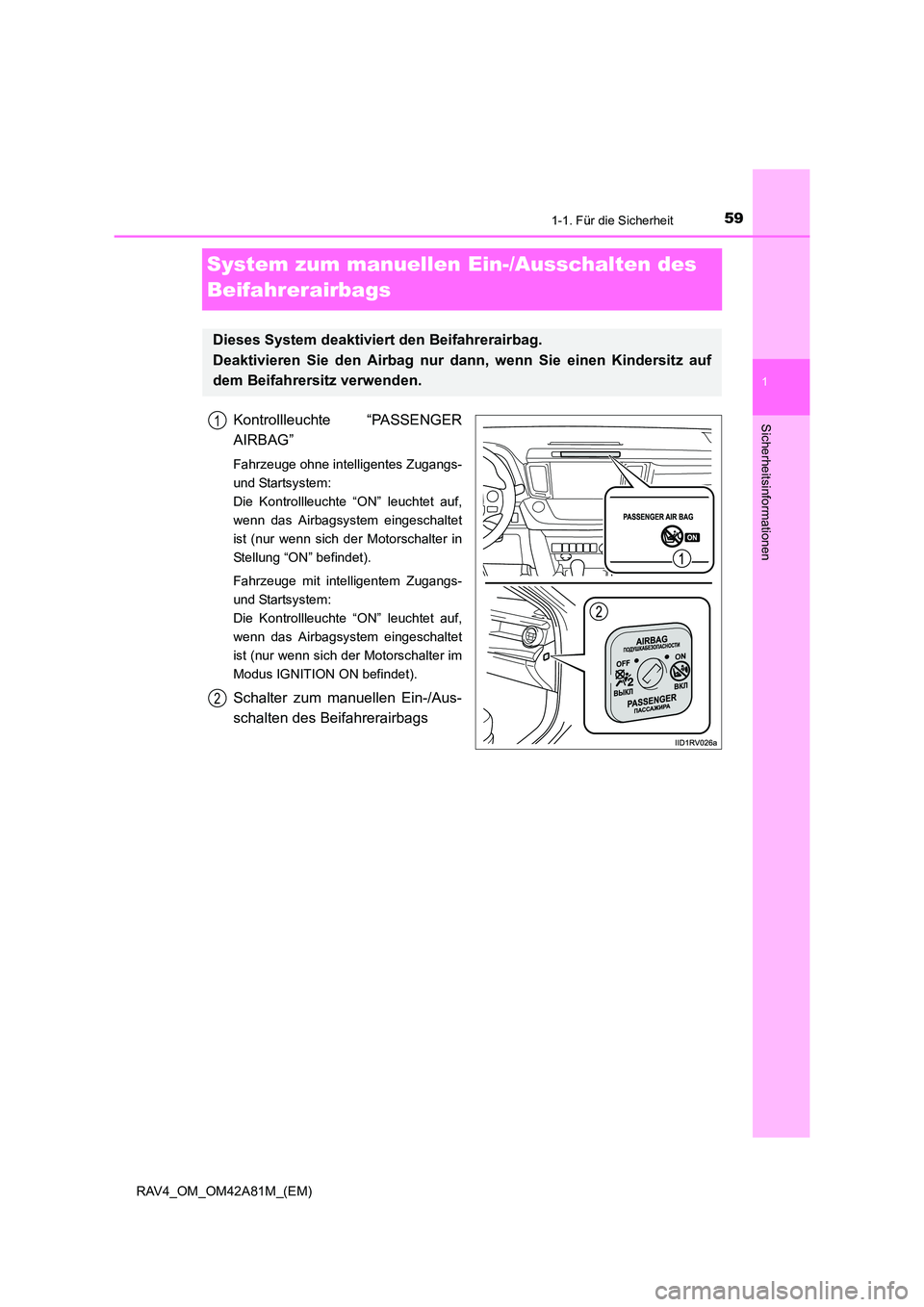 TOYOTA RAV4 2015  Betriebsanleitungen (in German) 591-1. Für die Sicherheit
1
RAV4_OM_OM42A81M_(EM)
Sicherheitsinformationen
System zum manuellen Ein-/Ausschalten des 
Beifahrerairbags
Kontrollleuchte “PASSENGER
AIRBAG”
Fahrzeuge ohne intelligen
