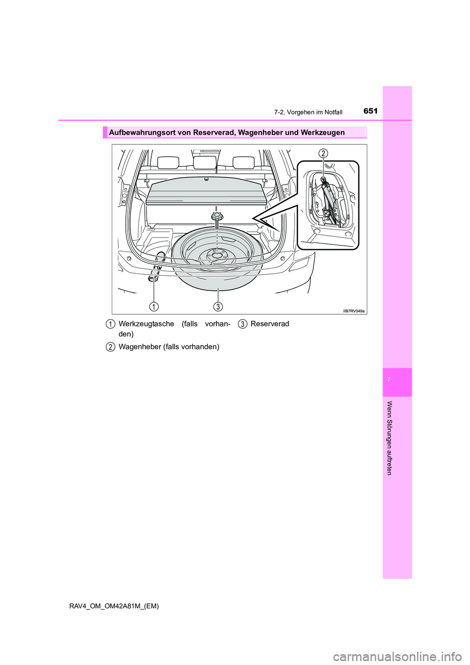TOYOTA RAV4 2015  Betriebsanleitungen (in German) 6517-2. Vorgehen im Notfall
7
Wenn Störungen auftreten
RAV4_OM_OM42A81M_(EM)
Aufbewahrungsort von Reserverad, Wagenheber und Werkzeugen
Werkzeugtasche (falls vorhan-
den)
Wagenheber (falls vorhanden)