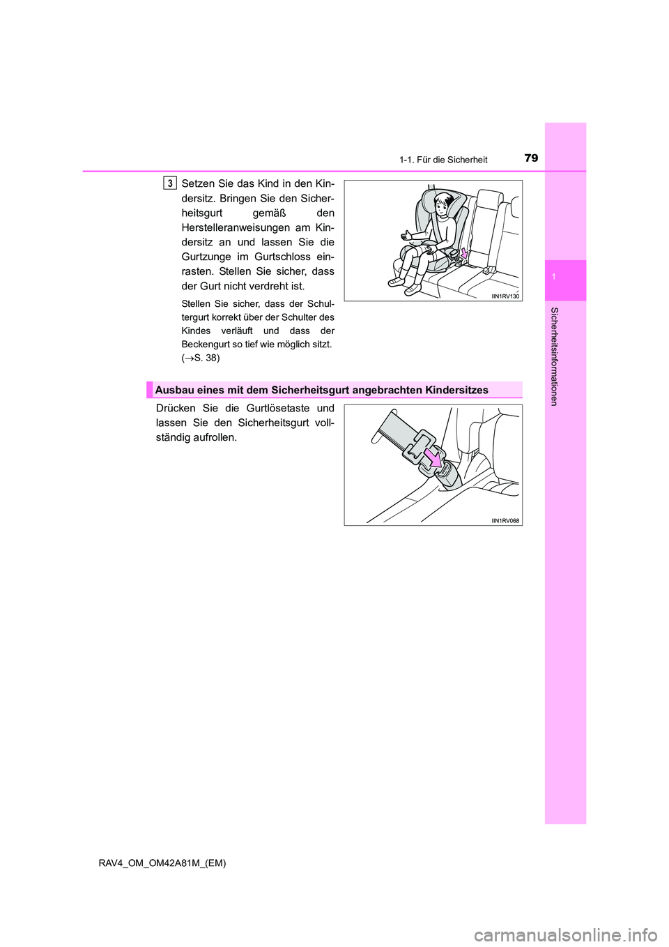 TOYOTA RAV4 2015  Betriebsanleitungen (in German) 791-1. Für die Sicherheit
1
RAV4_OM_OM42A81M_(EM)
Sicherheitsinformationen
Setzen Sie das Kind in den Kin-
dersitz. Bringen Sie den Sicher-
heitsgurt gemäß den
Herstelleranweisungen am Kin-
dersitz