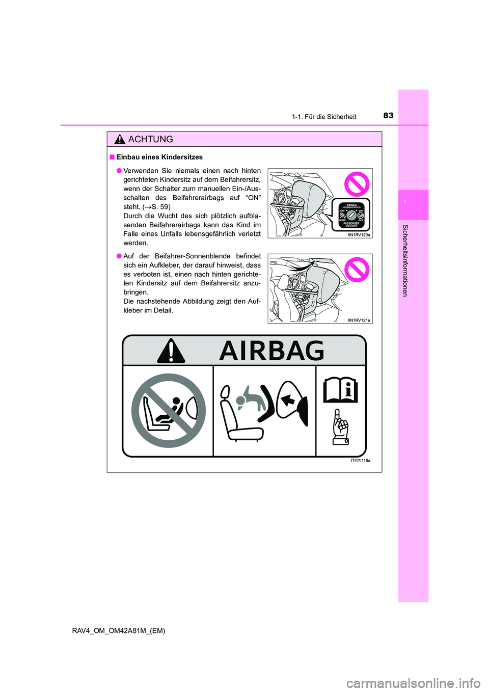 TOYOTA RAV4 2015  Betriebsanleitungen (in German) 831-1. Für die Sicherheit
1
RAV4_OM_OM42A81M_(EM)
Sicherheitsinformationen
ACHTUNG
■Einbau eines Kindersitzes
●Verwenden Sie niemals einen nach hinten
gerichteten Kindersitz auf dem Beifahrersitz