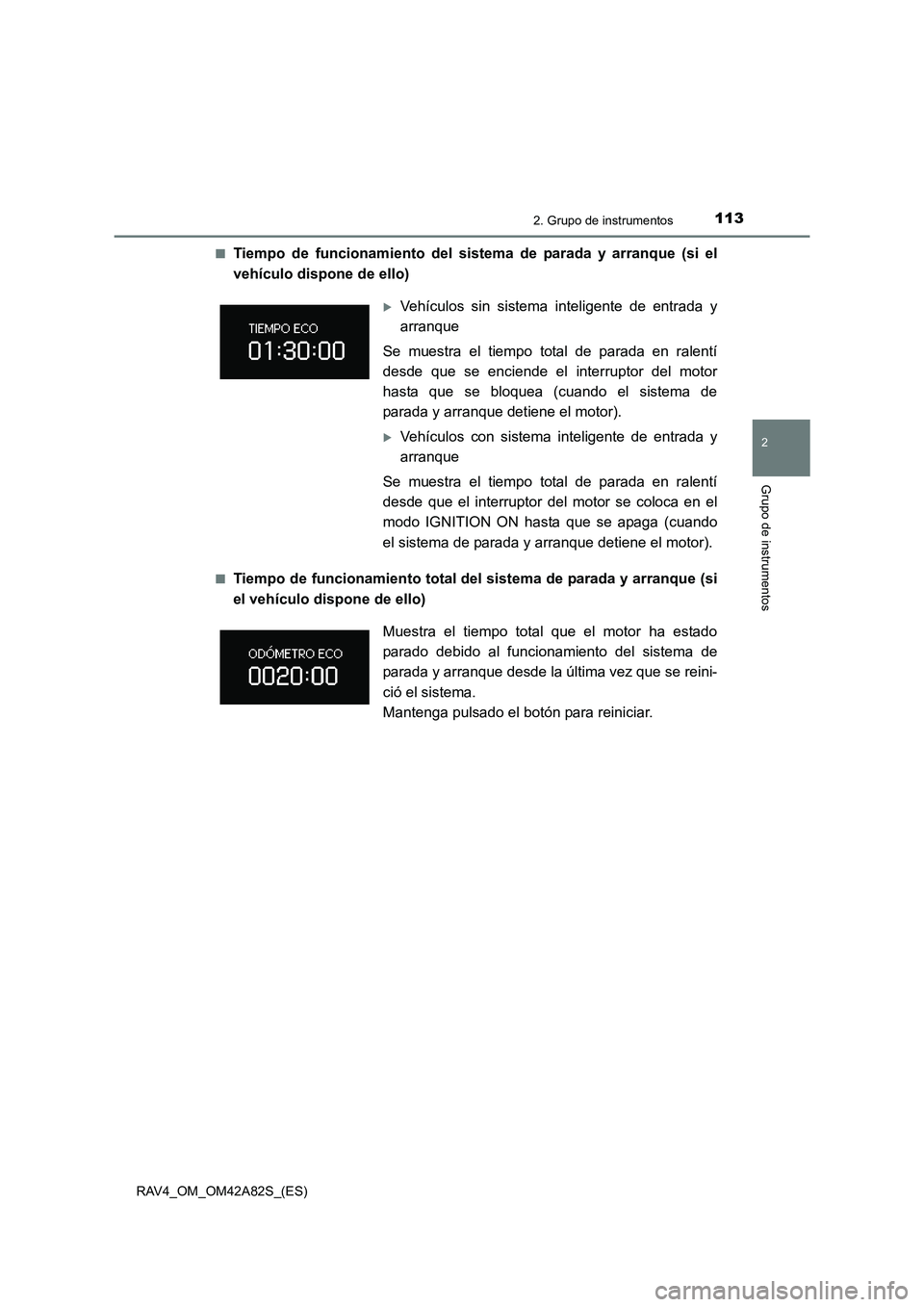 TOYOTA RAV4 2015  Manual del propietario (in Spanish) 1132. Grupo de instrumentos
2
Grupo de instrumentos
RAV4_OM_OM42A82S_(ES)■
Tiempo de funcionamiento del sistema de parada y arranque (si el
vehículo dispone de ello)
■Tiempo de funcionamiento tot