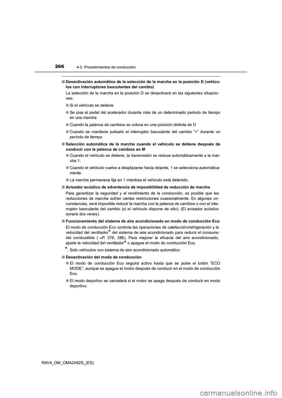 TOYOTA RAV4 2015 Manual del propietario (in Spanish) 2664-2. Procedimientos de conducción
RAV4_OM_OM42A82S_(ES)
■Desactivación automática de la selección de la marcha en la posición D (vehícu-
los con interruptores basculantes del cambio)
La se TOYOTA RAV4 2015 Manual del propietario (in Spanish) 2664-2. Procedimientos de conducción
RAV4_OM_OM42A82S_(ES)
■Desactivación automática de la selección de la marcha en la posición D (vehícu-
los con interruptores basculantes del cambio)
La se