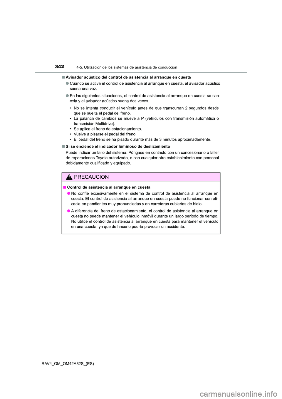TOYOTA RAV4 2015 Manual del propietario (in Spanish) 3424-5. Utilización de los sistemas de asistencia de conducción
RAV4_OM_OM42A82S_(ES)■
Avisador acústico del control de asistencia al arranque en cuesta
● Cuando se activa el control de asiste TOYOTA RAV4 2015 Manual del propietario (in Spanish) 3424-5. Utilización de los sistemas de asistencia de conducción
RAV4_OM_OM42A82S_(ES)■
Avisador acústico del control de asistencia al arranque en cuesta
● Cuando se activa el control de asiste