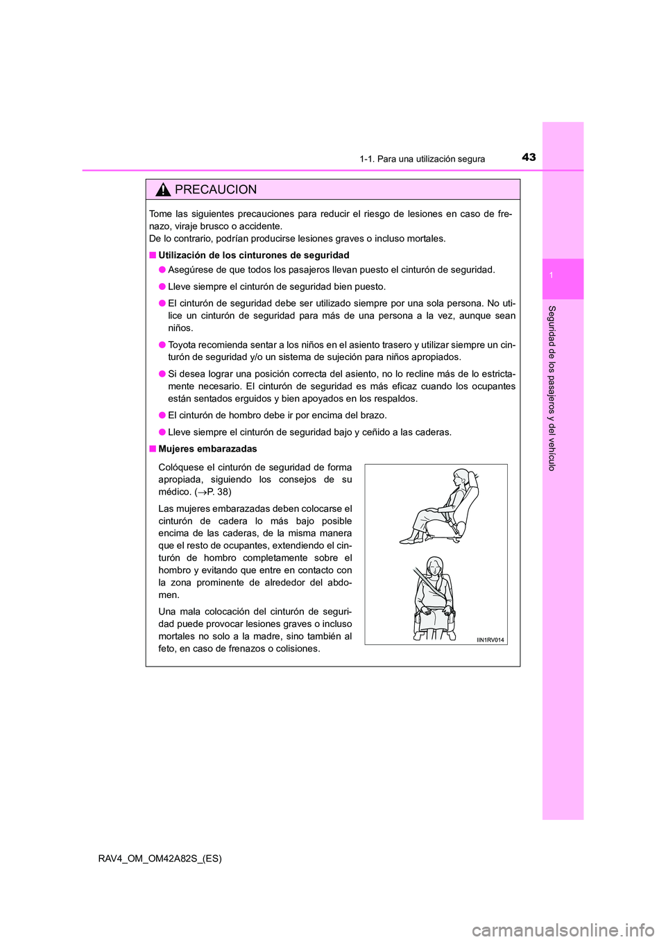 TOYOTA RAV4 2015 Manual del propietario (in Spanish) 431-1. Para una utilización segura
1
RAV4_OM_OM42A82S_(ES)
Seguridad de los pasajeros y del vehículo
PRECAUCION
Tome las siguientes precauciones para reducir el riesgo de lesiones en caso de fre-
na TOYOTA RAV4 2015 Manual del propietario (in Spanish) 431-1. Para una utilización segura
1
RAV4_OM_OM42A82S_(ES)
Seguridad de los pasajeros y del vehículo
PRECAUCION
Tome las siguientes precauciones para reducir el riesgo de lesiones en caso de fre-
na