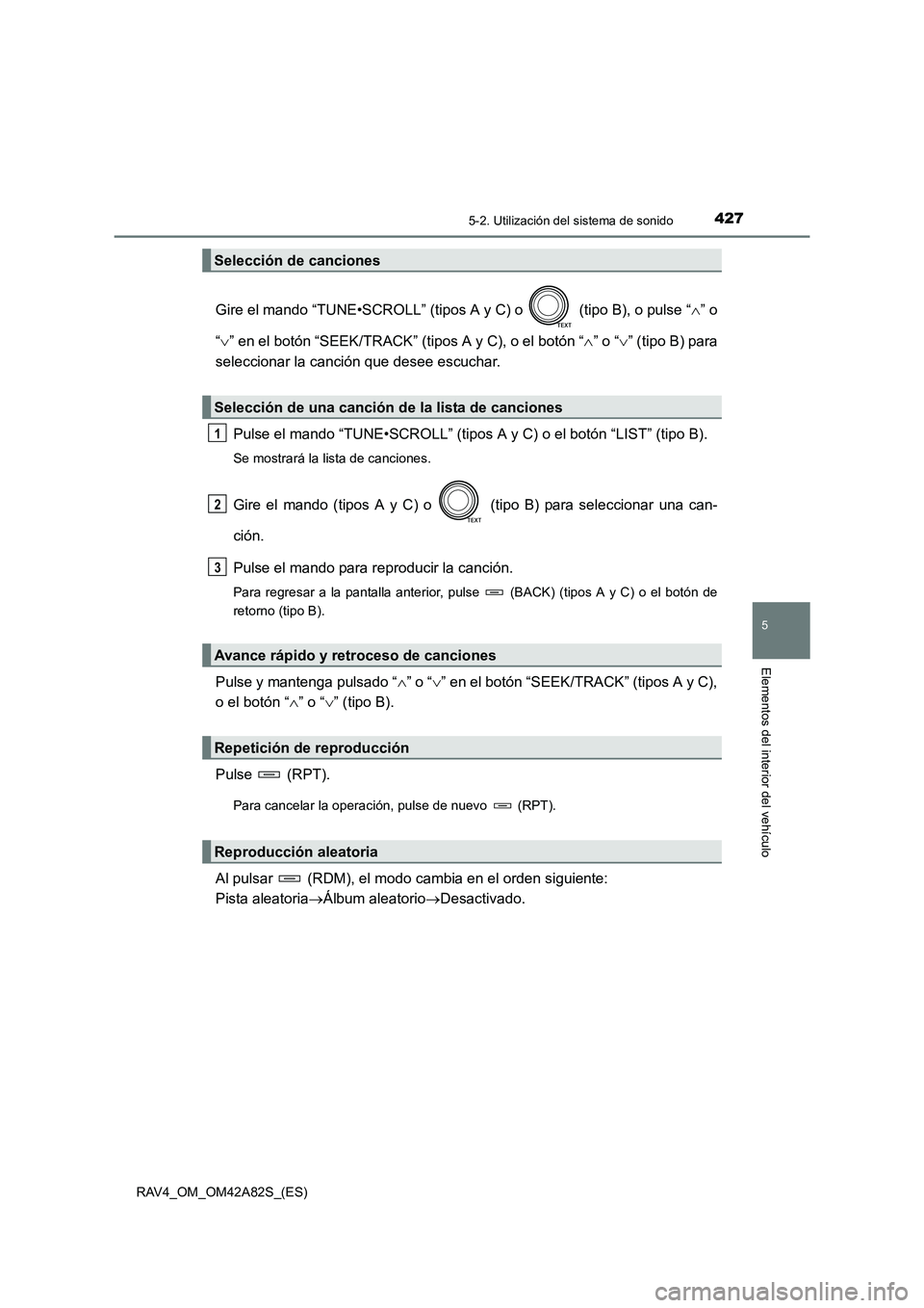 TOYOTA RAV4 2015 Manual del propietario (in Spanish) 4275-2. Utilización del sistema de sonido
5
Elementos del interior del vehículo
RAV4_OM_OM42A82S_(ES)
Gire el mando “TUNE•SCROLL” (tipos A y C) o (tipo B), o pulse “∧” o
“ ∨ ” en TOYOTA RAV4 2015 Manual del propietario (in Spanish) 4275-2. Utilización del sistema de sonido
5
Elementos del interior del vehículo
RAV4_OM_OM42A82S_(ES)
Gire el mando “TUNE•SCROLL” (tipos A y C) o (tipo B), o pulse “∧” o
“ ∨ ” en
