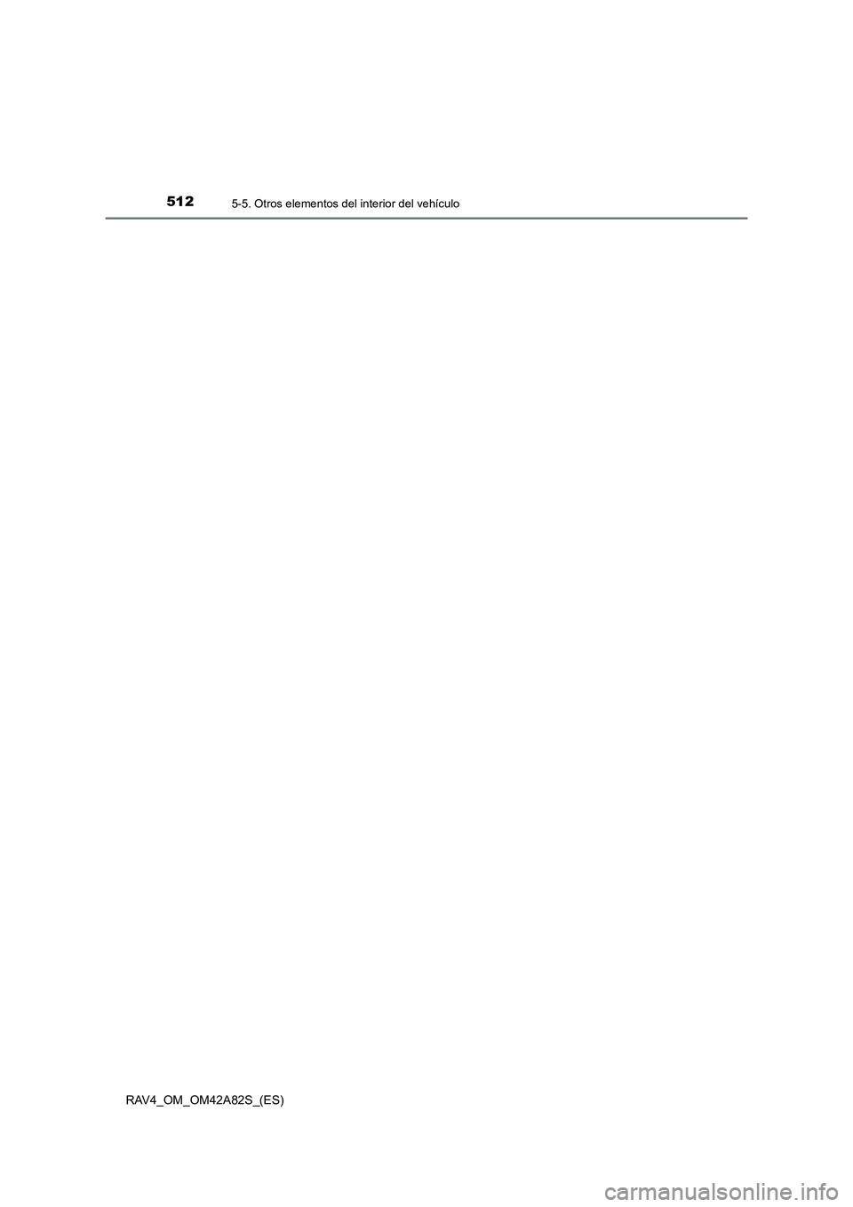 TOYOTA RAV4 2015  Manual del propietario (in Spanish) 5125-5. Otros elementos del interior del vehículo
RAV4_OM_OM42A82S_(ES) 