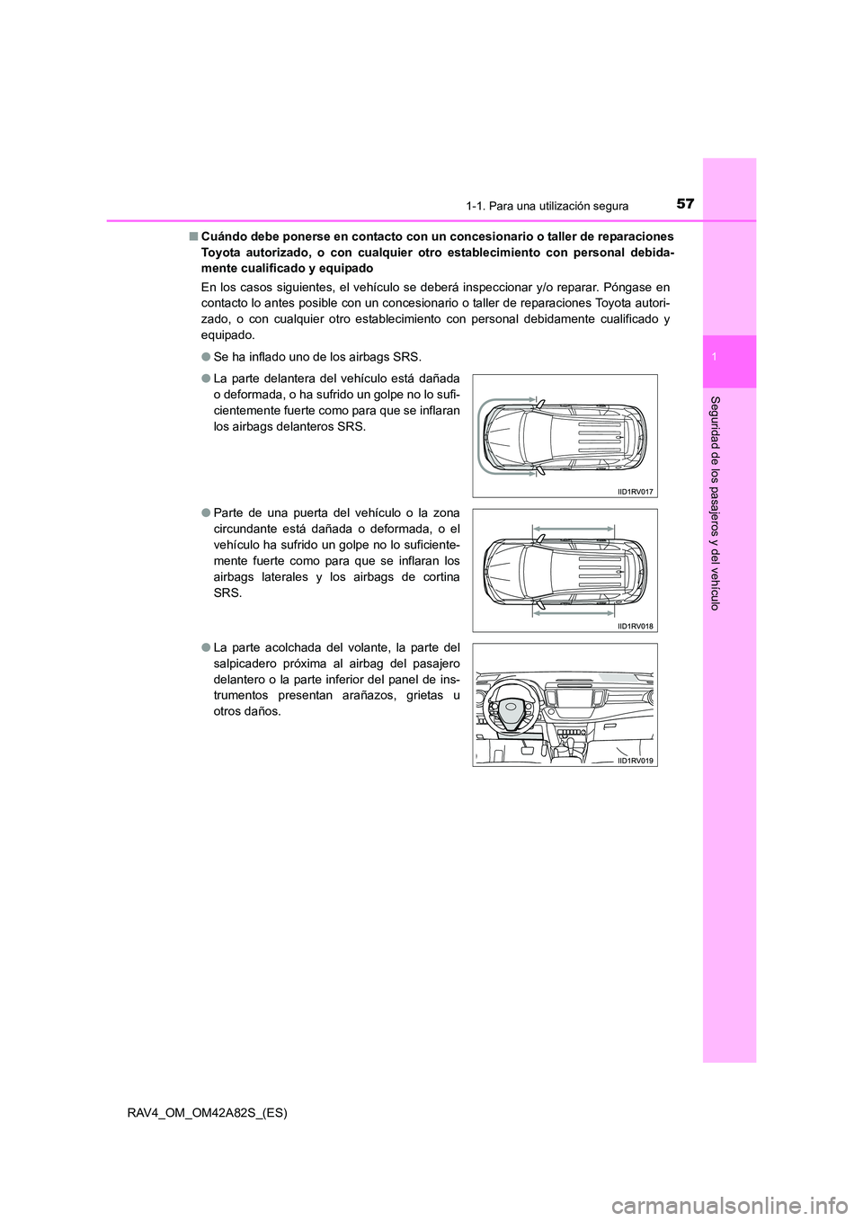 TOYOTA RAV4 2015 Manual del propietario (in Spanish) 571-1. Para una utilización segura
1
RAV4_OM_OM42A82S_(ES)
Seguridad de los pasajeros y del vehículo
■Cuándo debe ponerse en contacto con un concesionario o taller de reparaciones
Toyota autoriza TOYOTA RAV4 2015 Manual del propietario (in Spanish) 571-1. Para una utilización segura
1
RAV4_OM_OM42A82S_(ES)
Seguridad de los pasajeros y del vehículo
■Cuándo debe ponerse en contacto con un concesionario o taller de reparaciones
Toyota autoriza