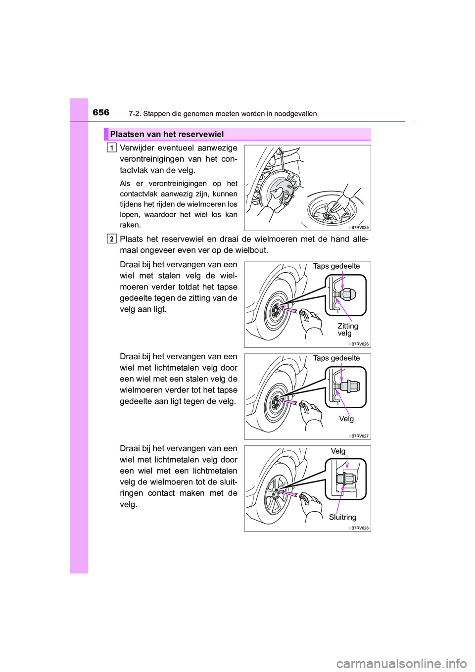 TOYOTA RAV4 2015  Instructieboekje (in Dutch) 6567-2. Stappen die genomen moeten worden in noodgevallen
RAV4_OM_OM42A79E_(EE)
Verwijder eventueel aanwezige
verontreinigingen van het con-
tactvlak van de velg.
Als er verontreinigingen op het
conta