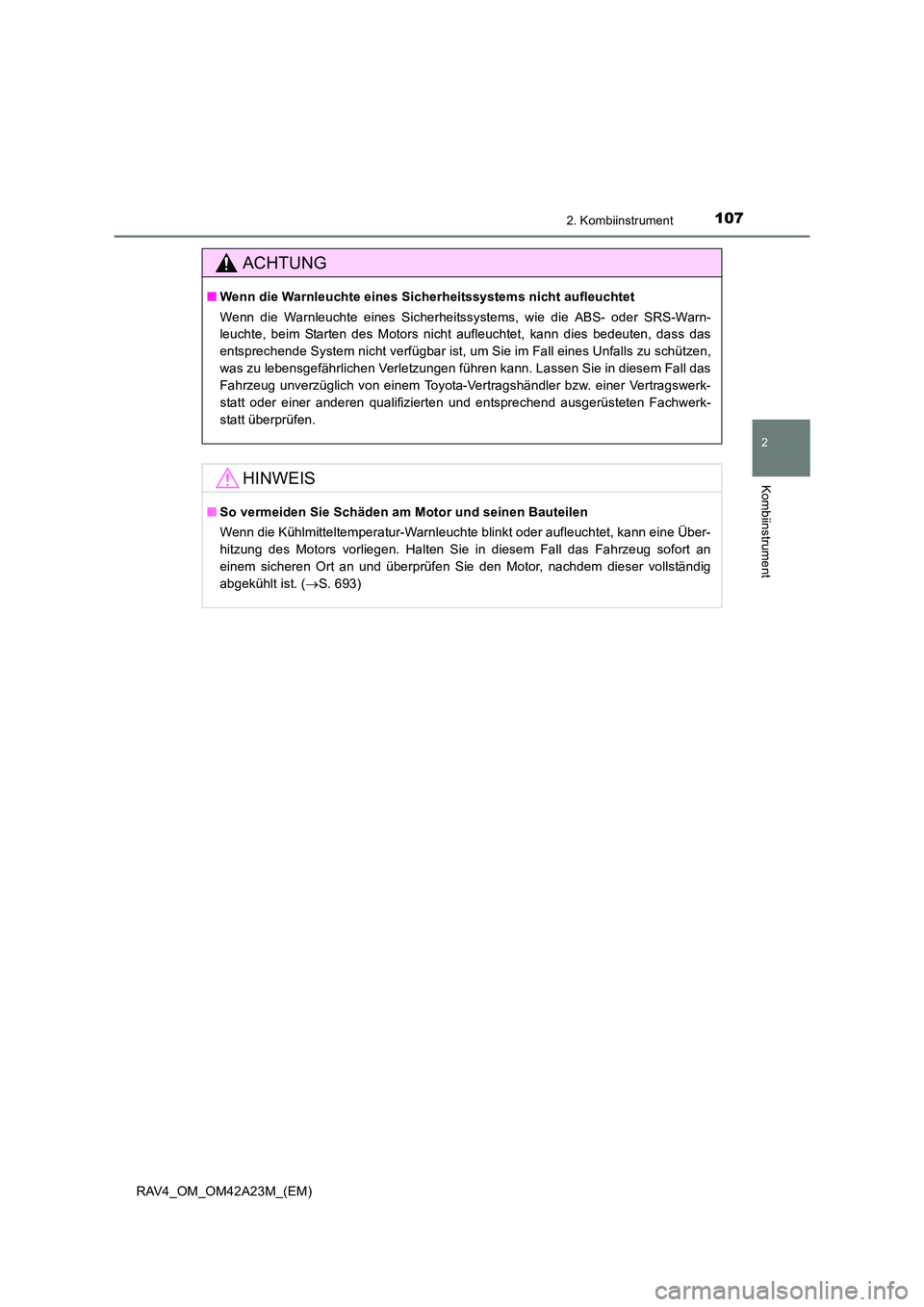 TOYOTA RAV4 2014  Betriebsanleitungen (in German) 1072. Kombiinstrument
2
Kombiinstrument
RAV4_OM_OM42A23M_(EM)
ACHTUNG
■Wenn die Warnleuchte eines Sicherheitssystems nicht aufleuchtet 
Wenn die Warnleuchte eines Sicherheitssystems, wie die ABS- od