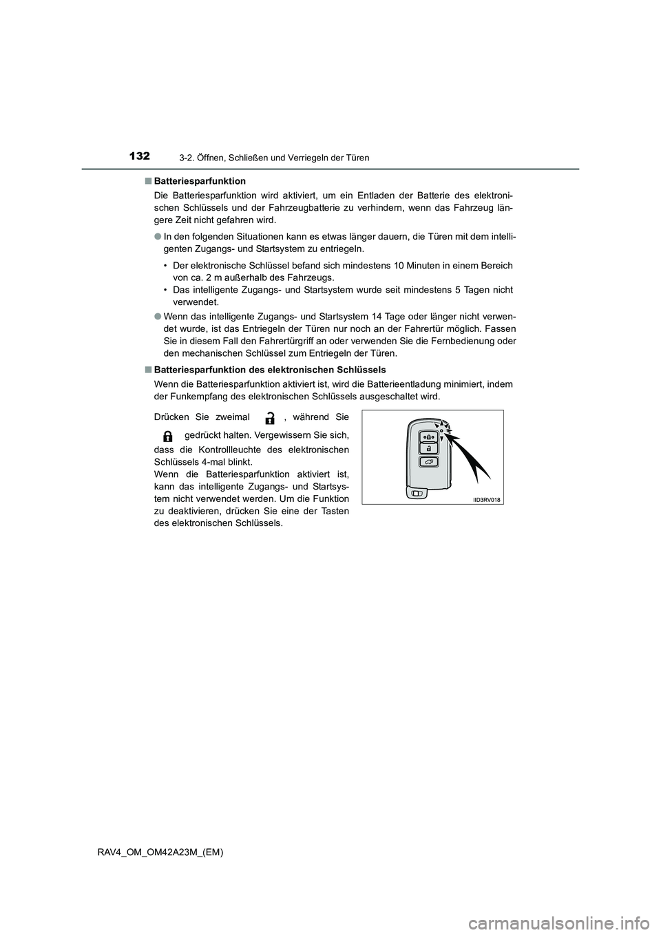 TOYOTA RAV4 2014  Betriebsanleitungen (in German) 1323-2. Öffnen, Schließen und Verriegeln der Türen
RAV4_OM_OM42A23M_(EM)■
Batteriesparfunktion
Die Batteriesparfunktion wird aktiviert, um ein Entladen der Batterie des elektroni-
schen Schlüsse