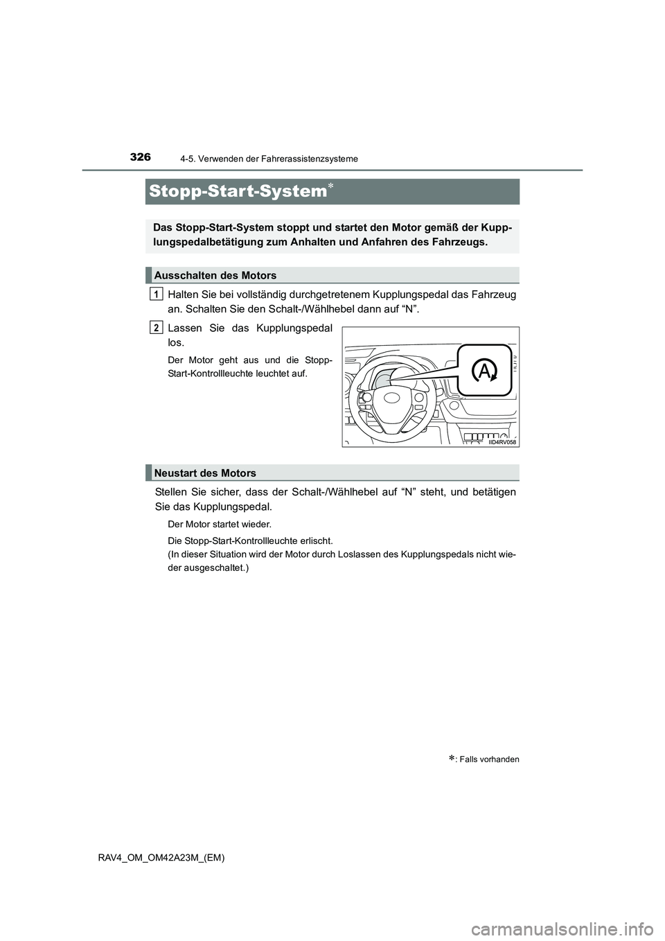TOYOTA RAV4 2014  Betriebsanleitungen (in German) 3264-5. Verwenden der Fahrerassistenzsysteme
RAV4_OM_OM42A23M_(EM)
Stopp-Star t-System∗
Halten Sie bei vollständig durchgetretenem Kupplungspedal das Fahrzeug
an. Schalten Sie den Schalt-/Wählhebe