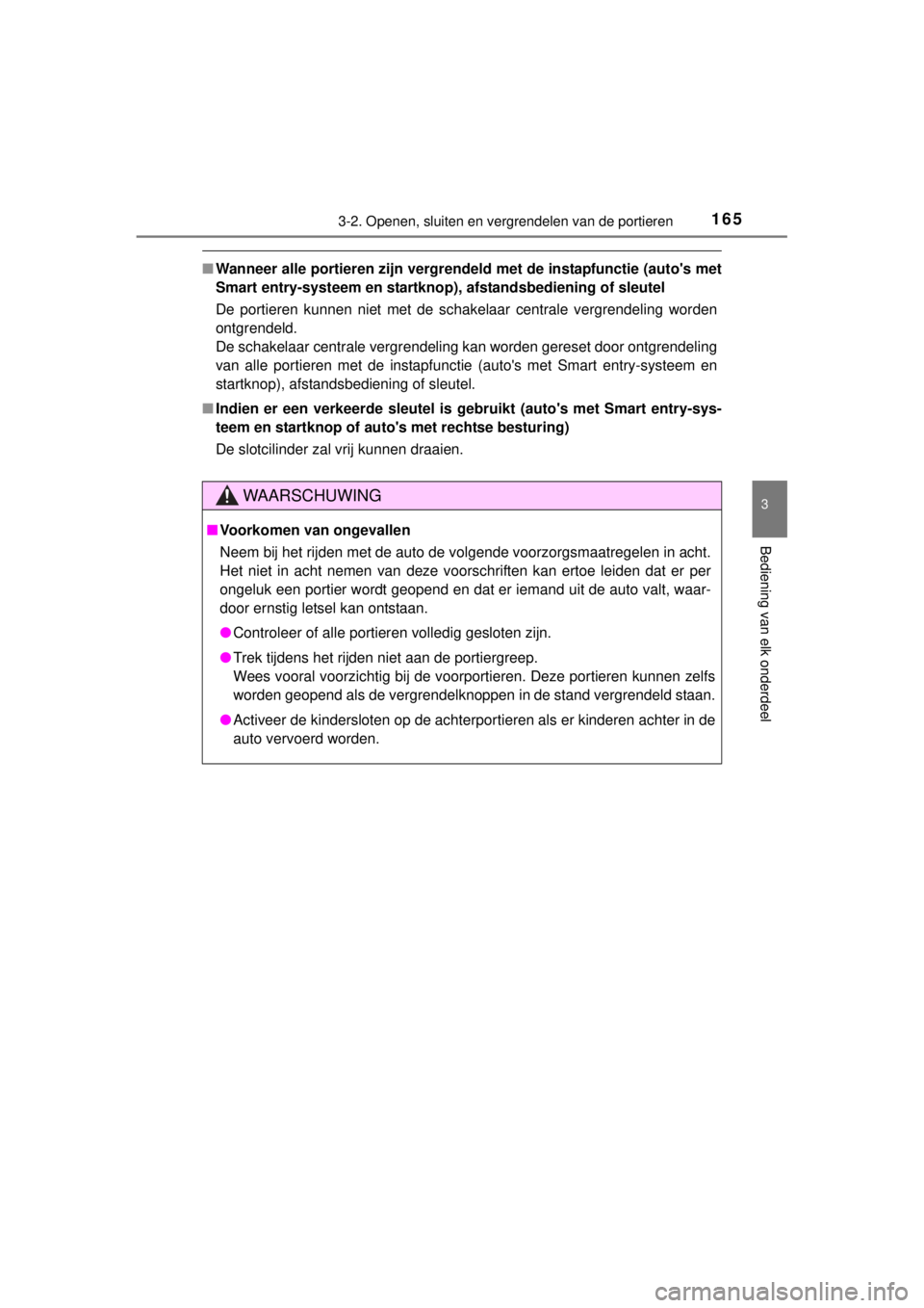 TOYOTA RAV4 2014 Instructieboekje (in Dutch) 1653-2. Openen, sluiten en vergrendelen van de portieren
3
Bediening van elk onderdeel
RAV4_OM_OM42A21E_(EE)
■Wanneer alle portieren zijn vergrendeld met de instapfunctie (autos met
Smart entry-sys TOYOTA RAV4 2014 Instructieboekje (in Dutch) 1653-2. Openen, sluiten en vergrendelen van de portieren
3
Bediening van elk onderdeel
RAV4_OM_OM42A21E_(EE)
■Wanneer alle portieren zijn vergrendeld met de instapfunctie (autos met
Smart entry-sys