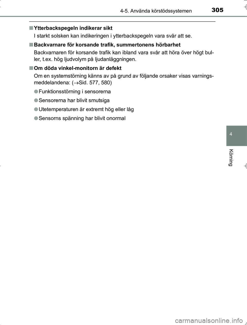 TOYOTA RAV4 2014  Bruksanvisningar (in Swedish) 3054-5. Använda körstödssystemen
4
Körning
OM42A21
nYtterbackspegeln indikerar sikt
I starkt solsken kan indikeringen i ytterbackspegeln vara svår att se.
n Backvarnare för korsande trafik, summ