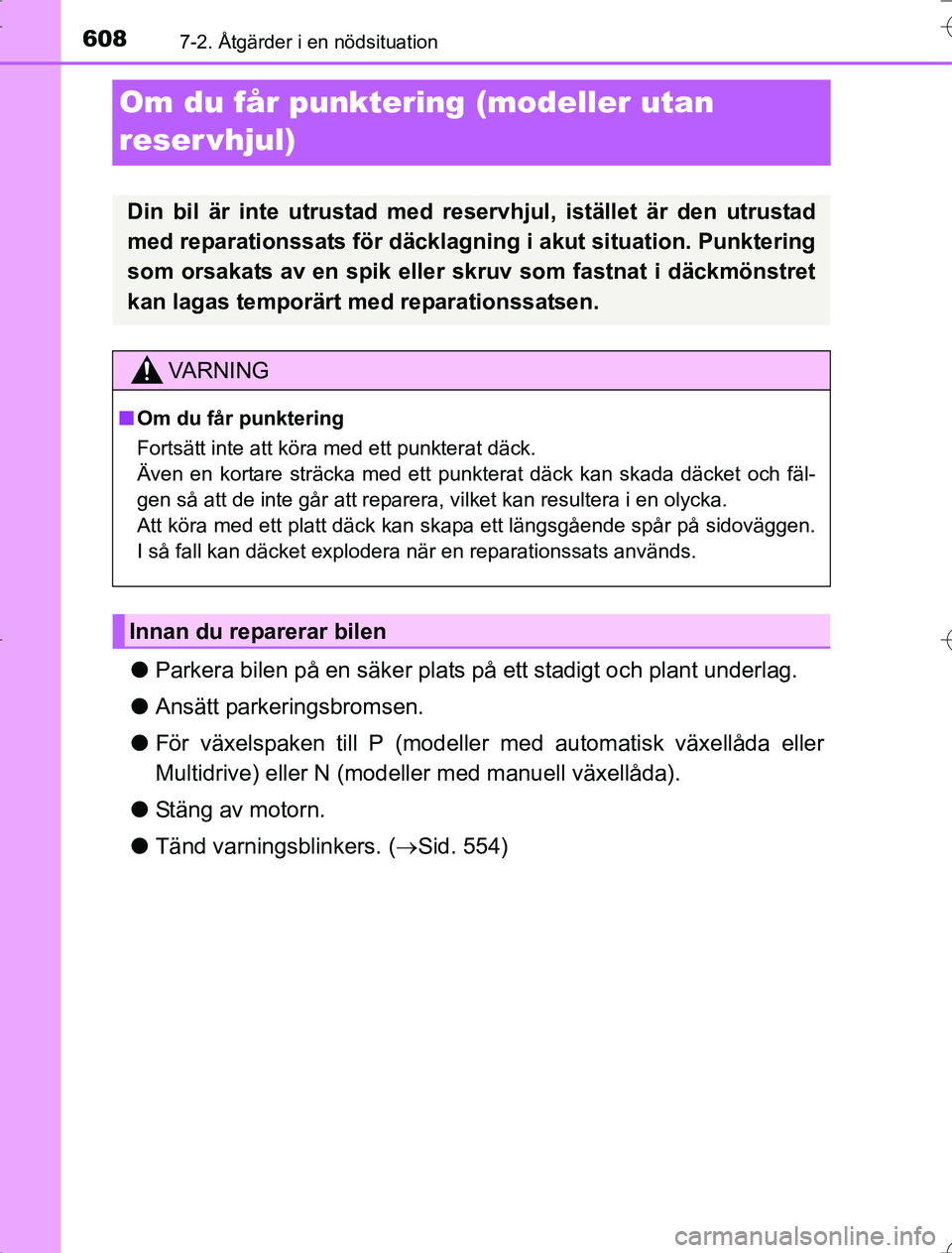 TOYOTA RAV4 2014  Bruksanvisningar (in Swedish) 6087-2. Åtgärder i en nödsituation
OM42A21
Om du får punktering (modeller utan 
reser vhjul)
lParkera bilen på en säker plats på ett stadigt och plant underlag.
l Ansätt parkeringsbromsen.
l F
