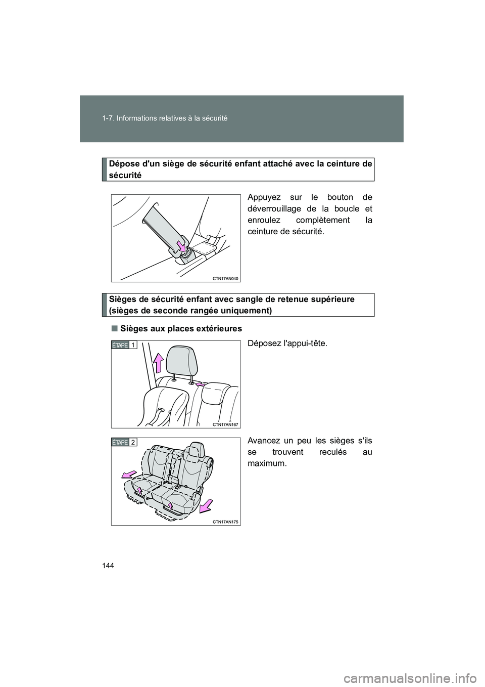 TOYOTA RAV4 2012  Manuel du propriétaire (in French) 144 1-7. Informations relatives à la sécurité
Rav4_D
Dépose dun siège de sécurité enfant attaché avec la ceinture de
sécuritéAppuyez sur le bouton de
déverrouillage de la boucle et
enroule