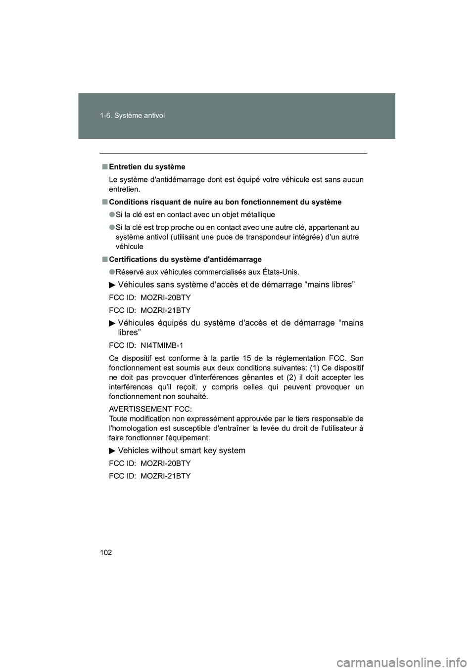 TOYOTA RAV4 2010 Manuel du propriétaire (in French) 102 1-6. Système antivol
Rav4_D
■Entretien du système
Le système dantidémarrage dont est équipé votre véhicule est sans aucun
entretien.
■ Conditions risquant de nuire au bon fonctionnemen TOYOTA RAV4 2010 Manuel du propriétaire (in French) 102 1-6. Système antivol
Rav4_D
■Entretien du système
Le système dantidémarrage dont est équipé votre véhicule est sans aucun
entretien.
■ Conditions risquant de nuire au bon fonctionnemen