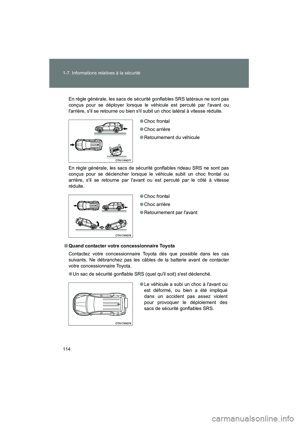 TOYOTA RAV4 2010 Manuel du propriétaire (in French) 114 1-7. Informations relatives à la sécurité
Rav4_D
En règle générale, les sacs de sécurité gonflables SRS latéraux ne sont pas
conçus pour se déployer lorsque le véhicule est percuté pa TOYOTA RAV4 2010 Manuel du propriétaire (in French) 114 1-7. Informations relatives à la sécurité
Rav4_D
En règle générale, les sacs de sécurité gonflables SRS latéraux ne sont pas
conçus pour se déployer lorsque le véhicule est percuté pa