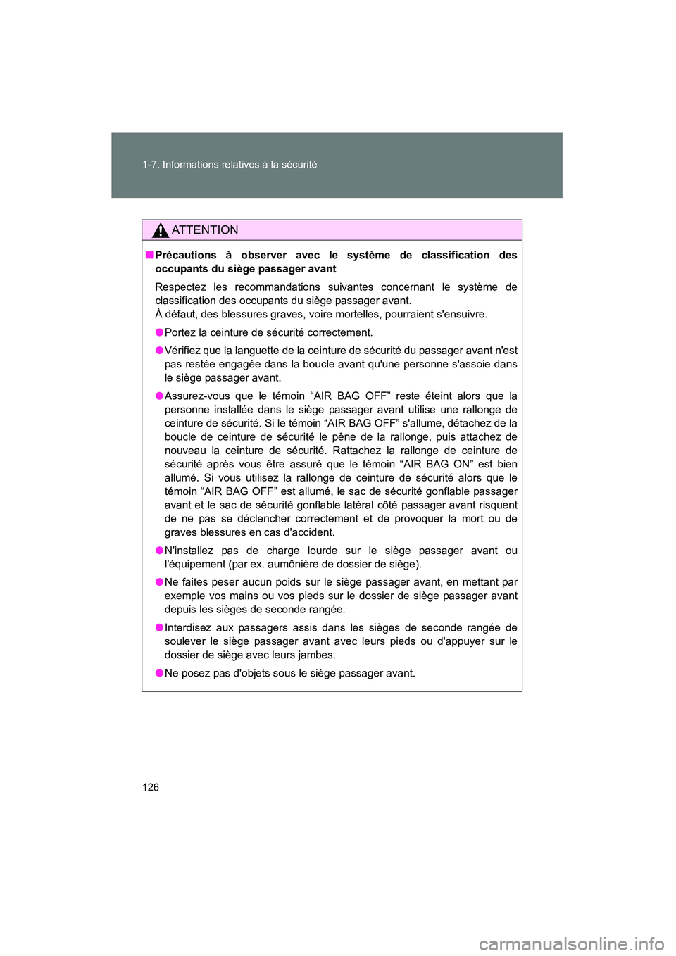 TOYOTA RAV4 2010 Manuel du propriétaire (in French) 126 1-7. Informations relatives à la sécurité
Rav4_D
AT T E N T I O N
■Précautions à observer avec le système de classification des
occupants du siège passager avant
Respectez les recommandat TOYOTA RAV4 2010 Manuel du propriétaire (in French) 126 1-7. Informations relatives à la sécurité
Rav4_D
AT T E N T I O N
■Précautions à observer avec le système de classification des
occupants du siège passager avant
Respectez les recommandat