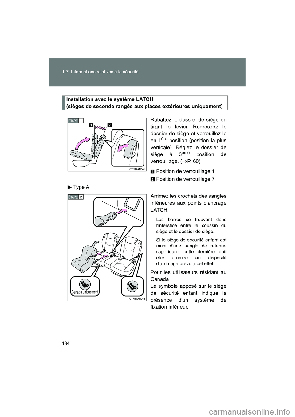 TOYOTA RAV4 2010  Manuel du propriétaire (in French) 134 1-7. Informations relatives à la sécurité
Rav4_D
Installation avec le système LATCH 
(sièges de seconde rangée aux places extérieures uniquement)Rabattez le dossier de siège en
tirant le l