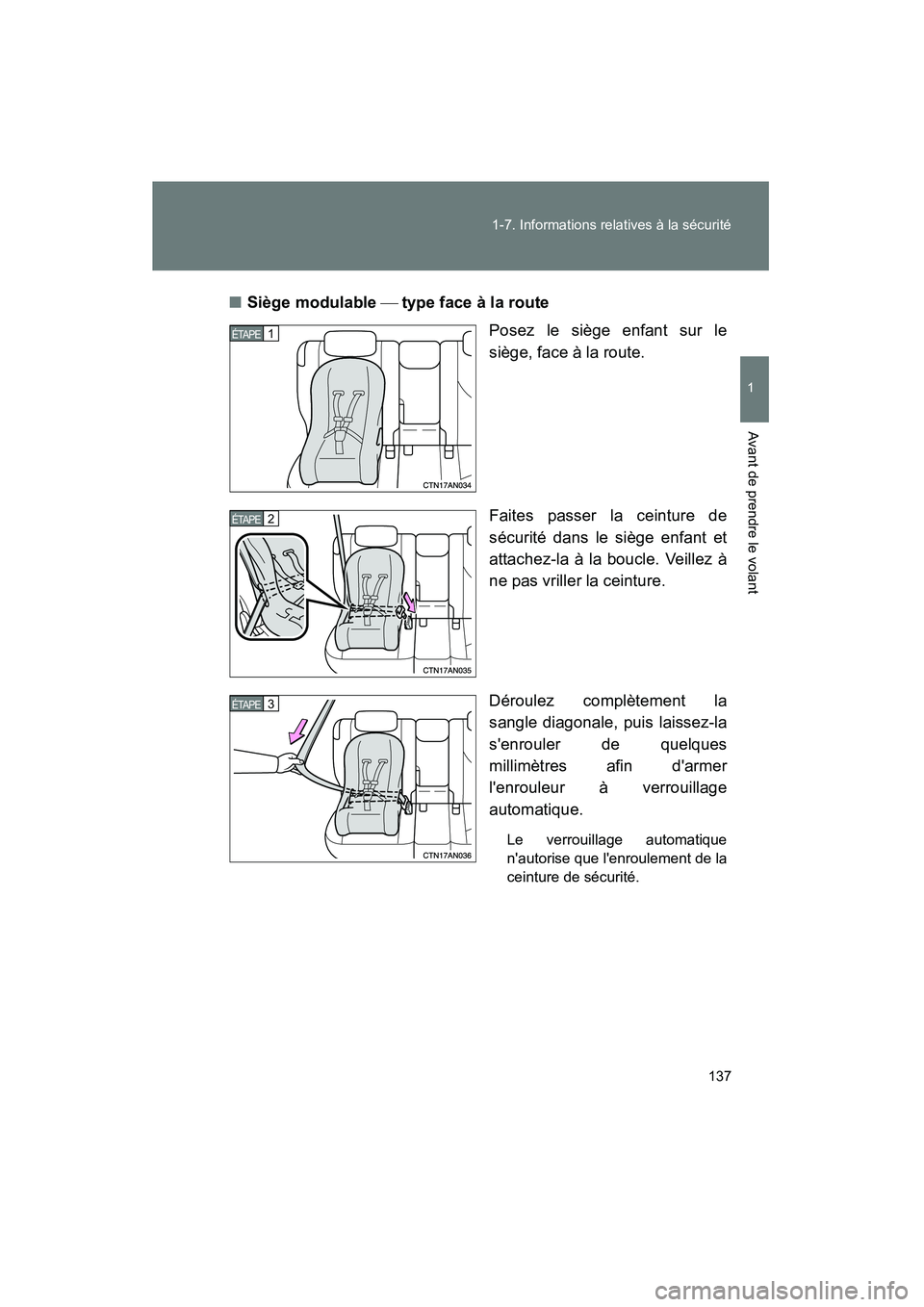 TOYOTA RAV4 2010  Manuel du propriétaire (in French) 137
1-7. Informations relatives à la sécurité
1
Avant de prendre le volant
Rav4_D
■
Siège modulable   type face à la route
Posez le siège enfant sur le
siège, face à la route.
Faites pass