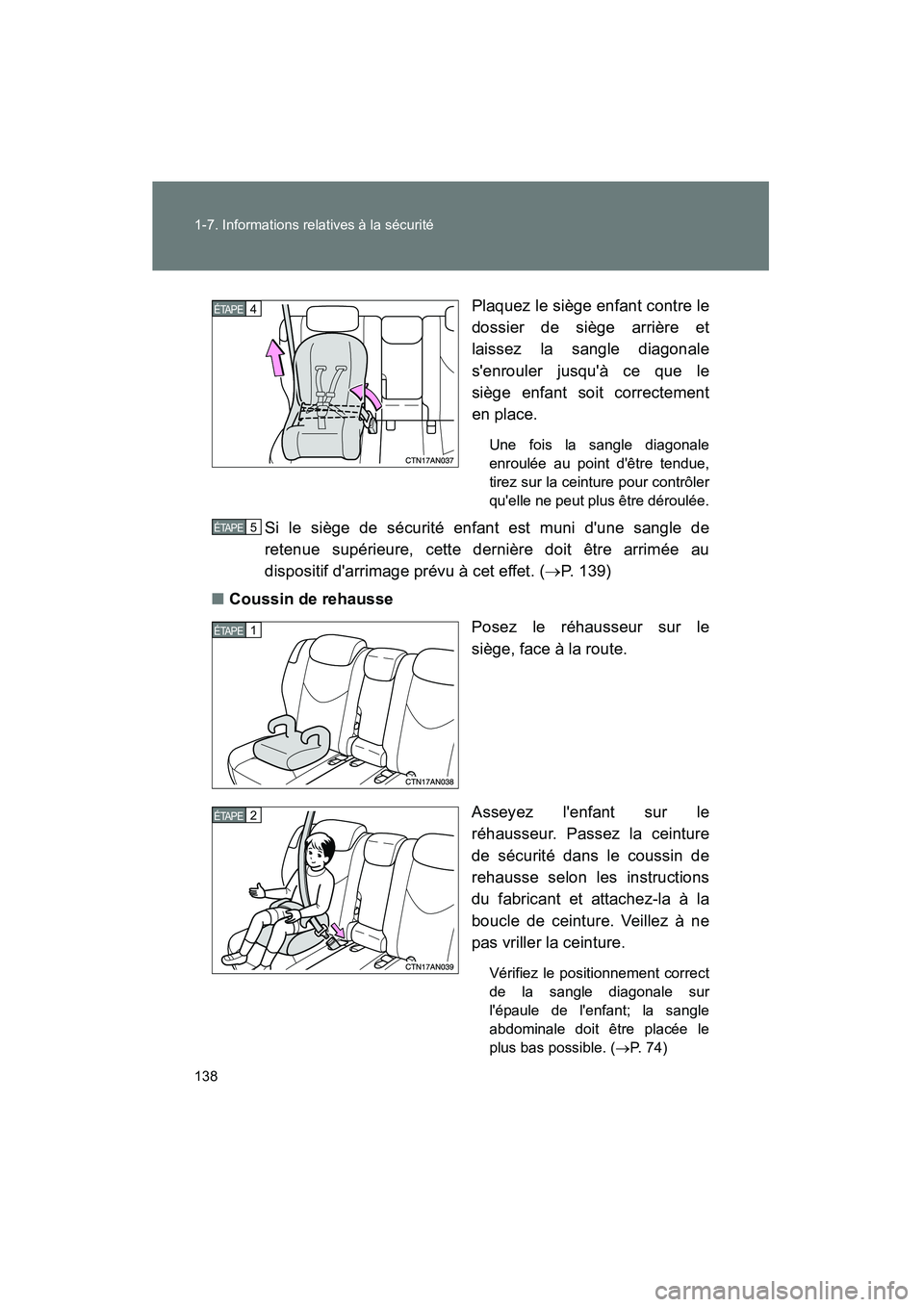 TOYOTA RAV4 2010  Manuel du propriétaire (in French) 138 1-7. Informations relatives à la sécurité
Rav4_DPlaquez le siège enfant contre le
dossier de siège arrière et
laissez la sangle diagonale
senrouler jusquà ce que le
siège enfant soit cor