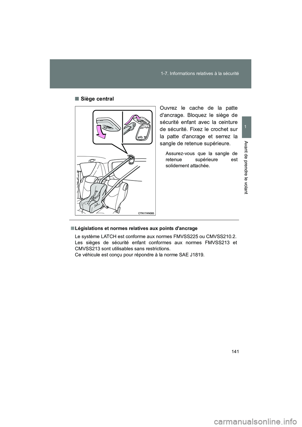 TOYOTA RAV4 2010  Manuel du propriétaire (in French) 141
1-7. Informations relatives à la sécurité
1
Avant de prendre le volant
Rav4_D
■
Siège central
Ouvrez le cache de la patte
dancrage. Bloquez le siège de
sécurité enfant avec la ceinture
d