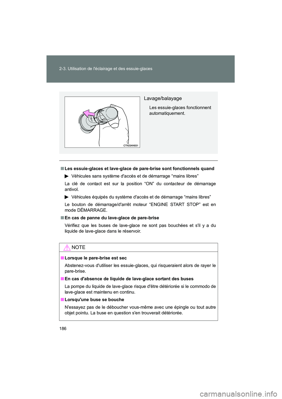 TOYOTA RAV4 2010 Manuel du propriétaire (in French) 186 2-3. Utilisation de léclairage et des essuie-glaces
Rav4_D
■Les essuie-glaces et lave-glace de pare -brise sont fonctionnels quand
Véhicules sans système daccès et de démarrage “mains l TOYOTA RAV4 2010 Manuel du propriétaire (in French) 186 2-3. Utilisation de léclairage et des essuie-glaces
Rav4_D
■Les essuie-glaces et lave-glace de pare -brise sont fonctionnels quand
Véhicules sans système daccès et de démarrage “mains l