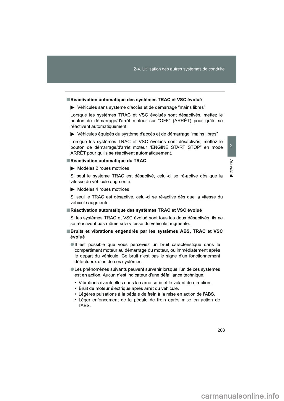 TOYOTA RAV4 2010 Manuel du propriétaire (in French) 203
2-4. Utilisation des autres systèmes de conduite
2
Au volant
Rav4_D
■
Réactivation automatique des systèmes TRAC et VSC évolué
Véhicules sans système daccès et de démarrage “mains li TOYOTA RAV4 2010 Manuel du propriétaire (in French) 203
2-4. Utilisation des autres systèmes de conduite
2
Au volant
Rav4_D
■
Réactivation automatique des systèmes TRAC et VSC évolué
Véhicules sans système daccès et de démarrage “mains li