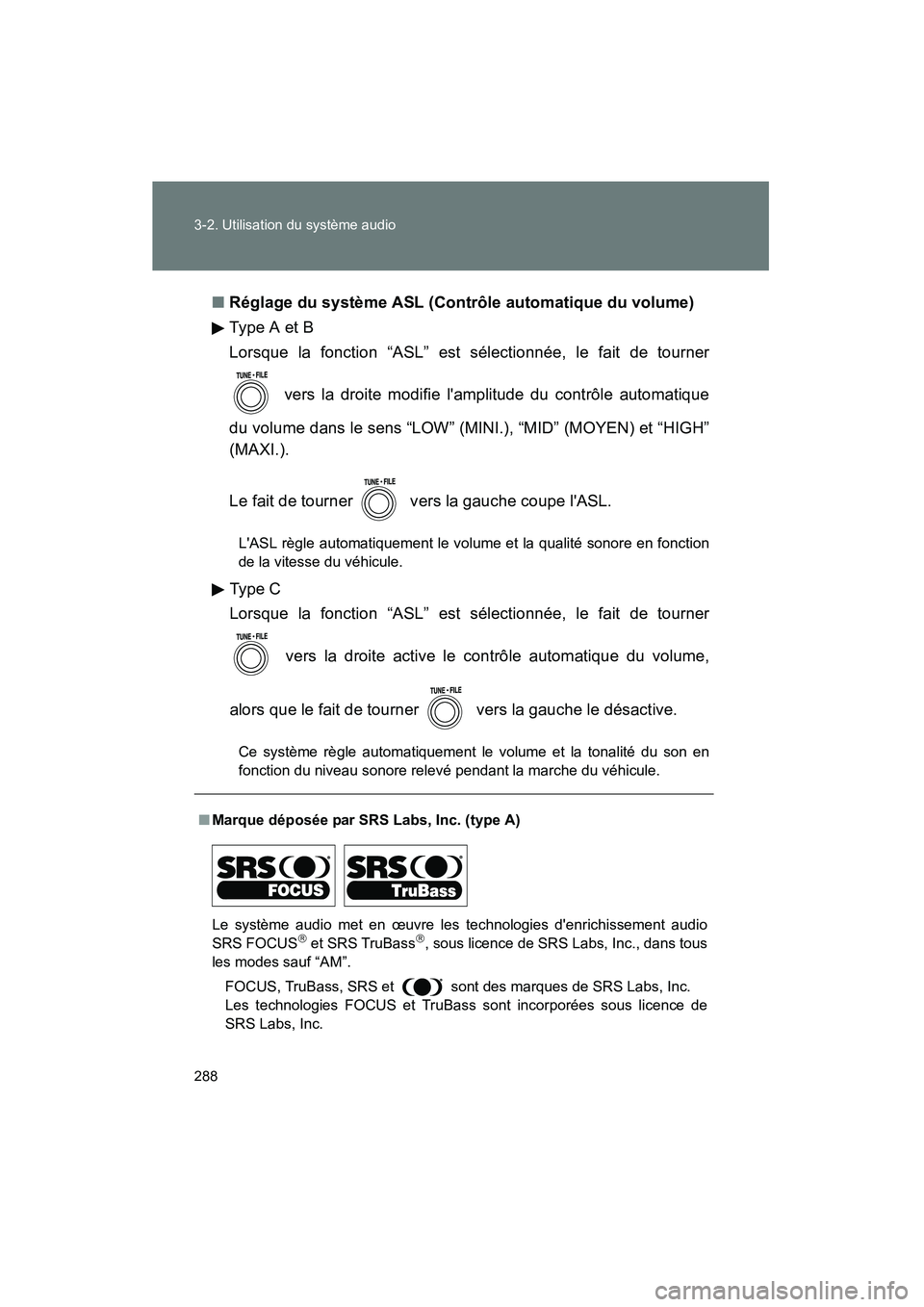 TOYOTA RAV4 2010 Manuel du propriétaire (in French) 288 3-2. Utilisation du système audio
Rav4_D■
Réglage du système ASL (Contrôle automatique du volume)
Ty pe A e t B
Lorsque la fonction “ASL” est sélectionnée, le fait de tourner
vers l TOYOTA RAV4 2010 Manuel du propriétaire (in French) 288 3-2. Utilisation du système audio
Rav4_D■
Réglage du système ASL (Contrôle automatique du volume)
Ty pe A e t B
Lorsque la fonction “ASL” est sélectionnée, le fait de tourner
vers l