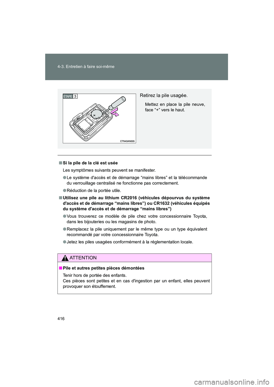 TOYOTA RAV4 2010 Manuel du propriétaire (in French) 416 4-3. Entretien à faire soi-même
Rav4_D
■Si la pile de la clé est usée
Les symptômes suivants peuvent se manifester.
●Le système daccès et de démarrage “mains libres” et la téléc TOYOTA RAV4 2010 Manuel du propriétaire (in French) 416 4-3. Entretien à faire soi-même
Rav4_D
■Si la pile de la clé est usée
Les symptômes suivants peuvent se manifester.
●Le système daccès et de démarrage “mains libres” et la téléc