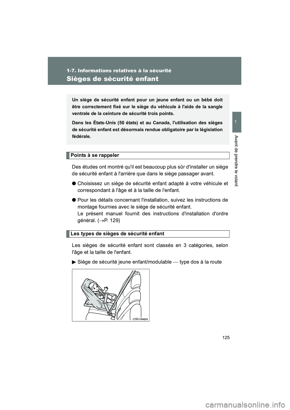 TOYOTA RAV4 2009  Manuel du propriétaire (in French) 125
1
1-7. Informations relatives à la sécurité
Avant de prendre le volant
Rav4_D_(L/O_0808)
Sièges de sécurité enfant
Points à se rappelerDes études ont montré quil est beaucoup plus sûr d