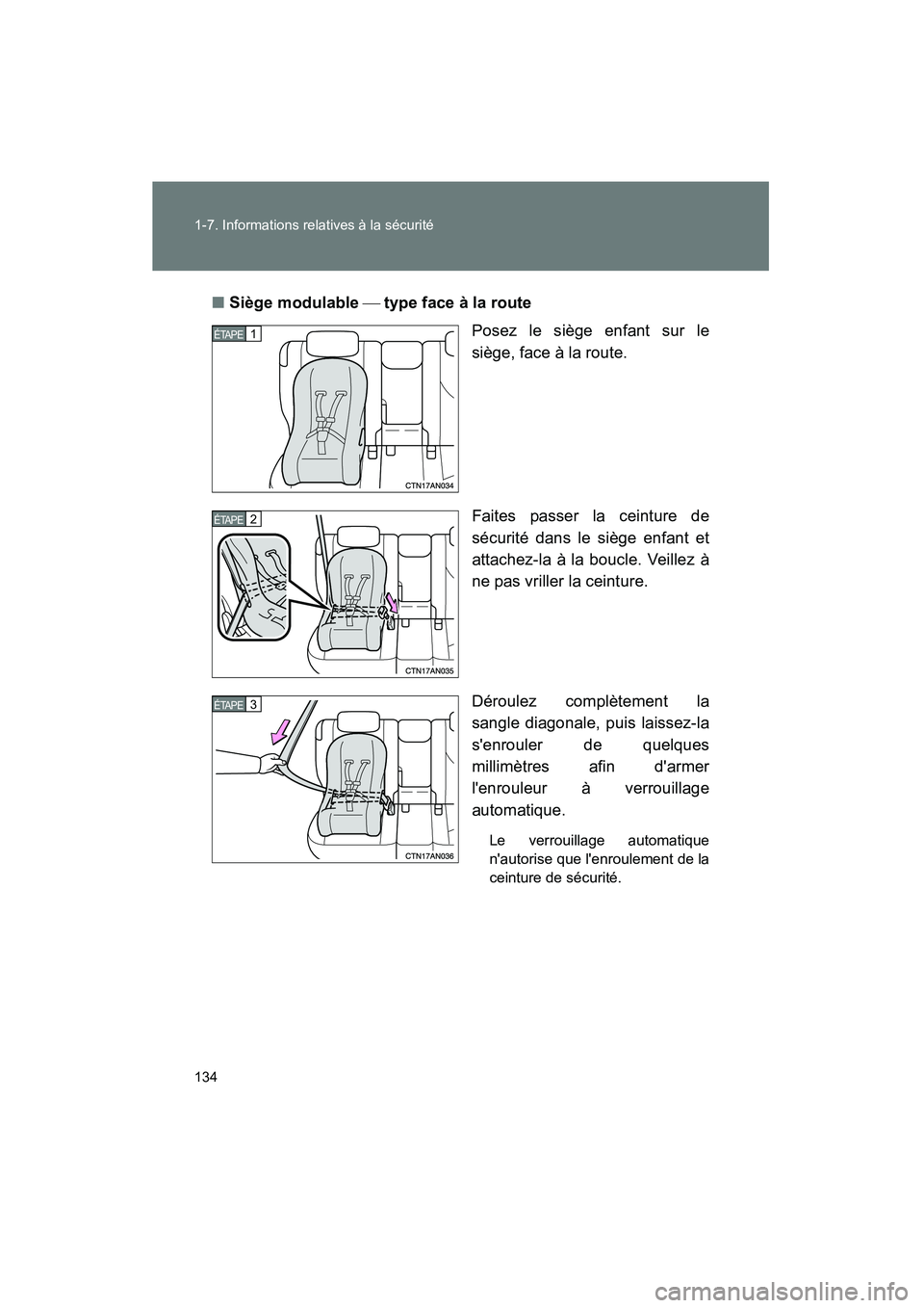 TOYOTA RAV4 2009  Manuel du propriétaire (in French) 134 1-7. Informations relatives à la sécurité
Rav4_D_(L/O_0808)■
Siège modulable   type face à la route
Posez le siège enfant sur le
siège, face à la route.
Faites passer la ceinture de
s