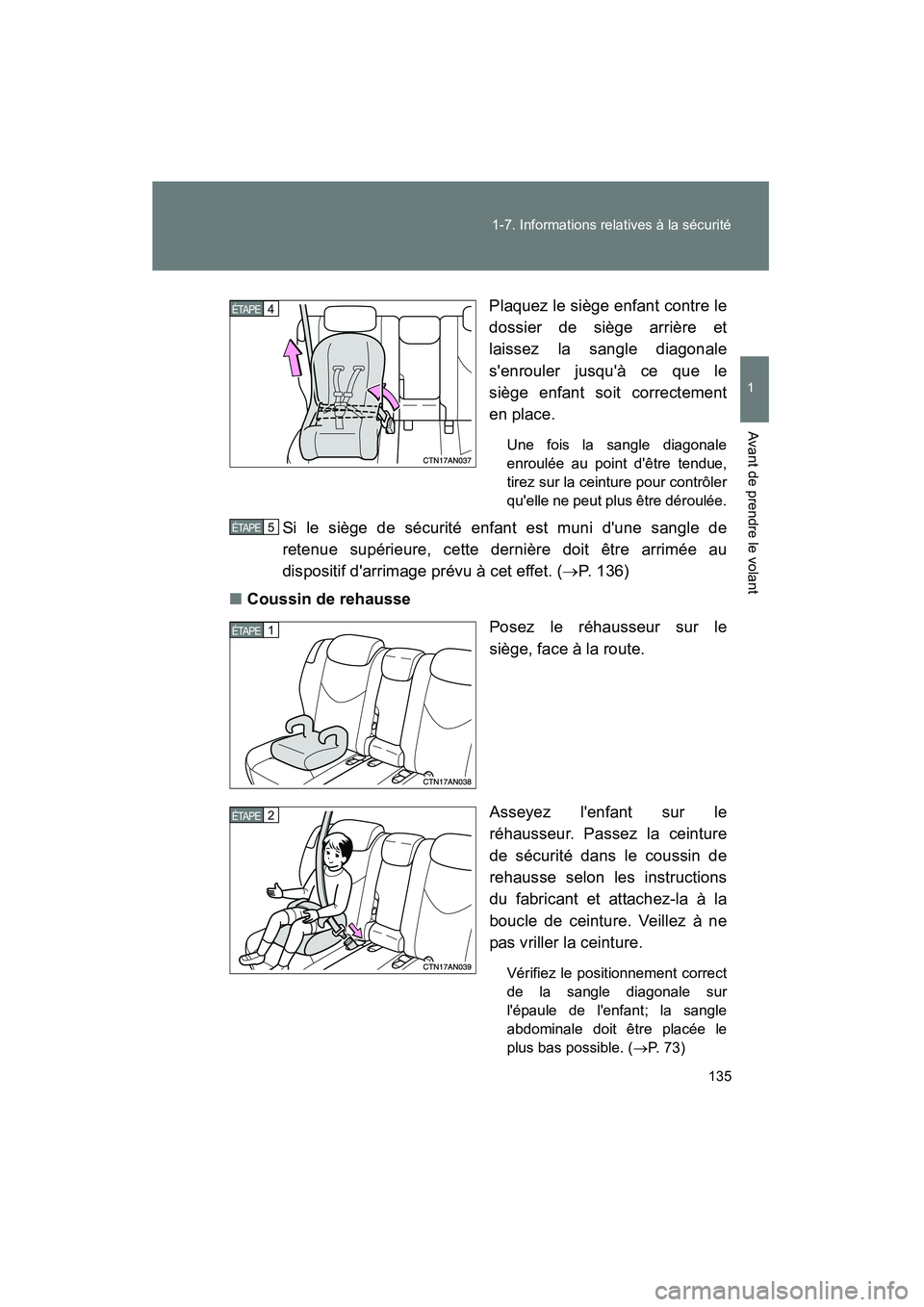 TOYOTA RAV4 2009 Manuel du propriétaire (in French) 135
1-7. Informations relatives à la sécurité
1
Avant de prendre le volant
Rav4_D_(L/O_0808)
Plaquez le siège enfant contre le
dossier de siège arrière et
laissez la sangle diagonale
senrouler TOYOTA RAV4 2009 Manuel du propriétaire (in French) 135
1-7. Informations relatives à la sécurité
1
Avant de prendre le volant
Rav4_D_(L/O_0808)
Plaquez le siège enfant contre le
dossier de siège arrière et
laissez la sangle diagonale
senrouler