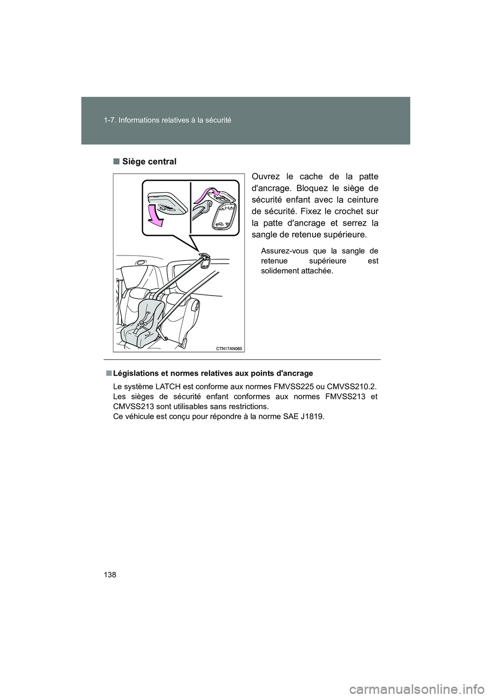 TOYOTA RAV4 2009  Manuel du propriétaire (in French) 138 1-7. Informations relatives à la sécurité
Rav4_D_(L/O_0808)■
Siège central
Ouvrez le cache de la patte
dancrage. Bloquez le siège de
sécurité enfant avec la ceinture
de sécurité. Fixez