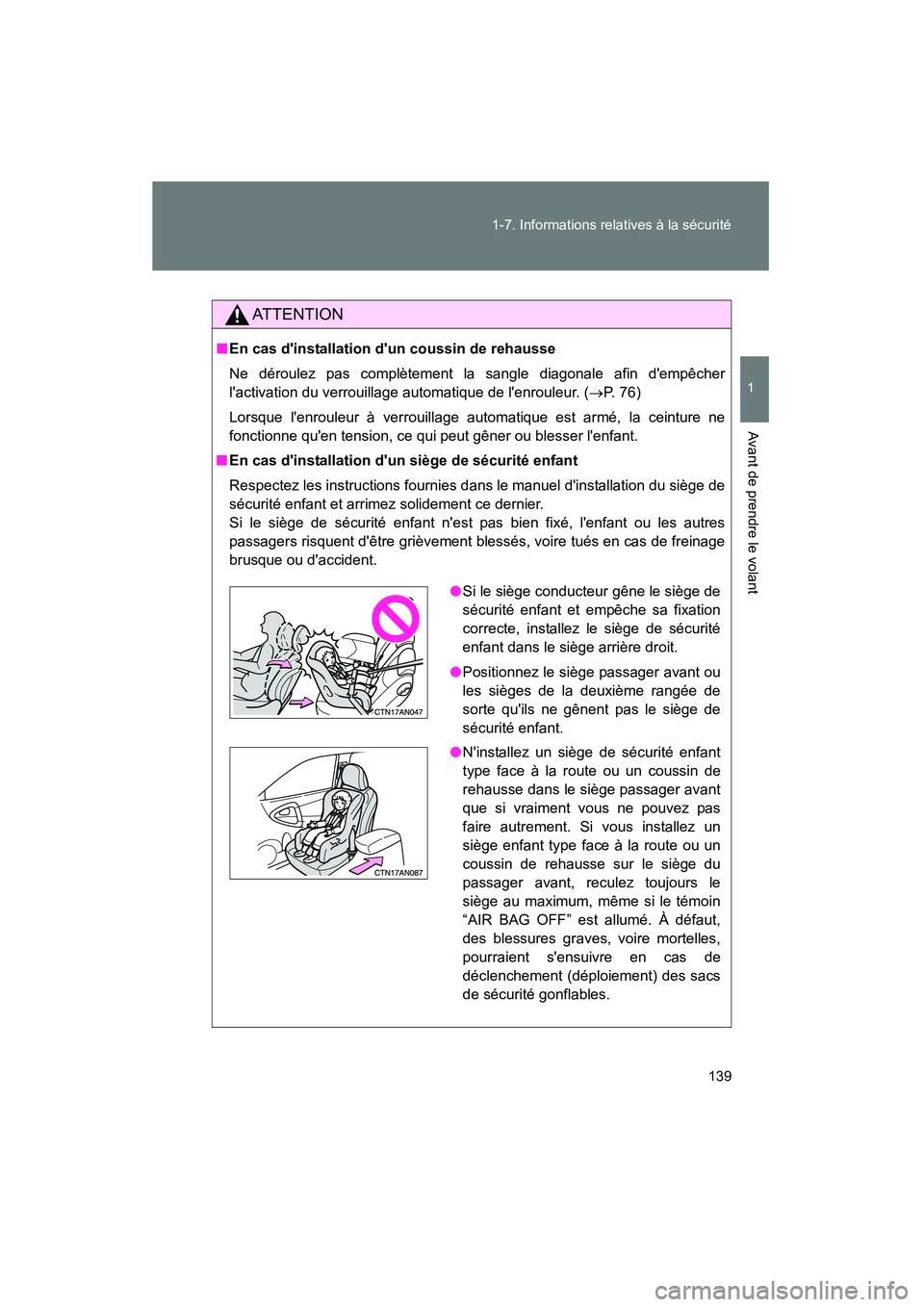 TOYOTA RAV4 2009 Manuel du propriétaire (in French) 139
1-7. Informations relatives à la sécurité
1
Avant de prendre le volant
Rav4_D_(L/O_0808)
AT T E N T I O N
■
En cas dinstallation dun coussin de rehausse
Ne déroulez pas complètement la sa TOYOTA RAV4 2009 Manuel du propriétaire (in French) 139
1-7. Informations relatives à la sécurité
1
Avant de prendre le volant
Rav4_D_(L/O_0808)
AT T E N T I O N
■
En cas dinstallation dun coussin de rehausse
Ne déroulez pas complètement la sa