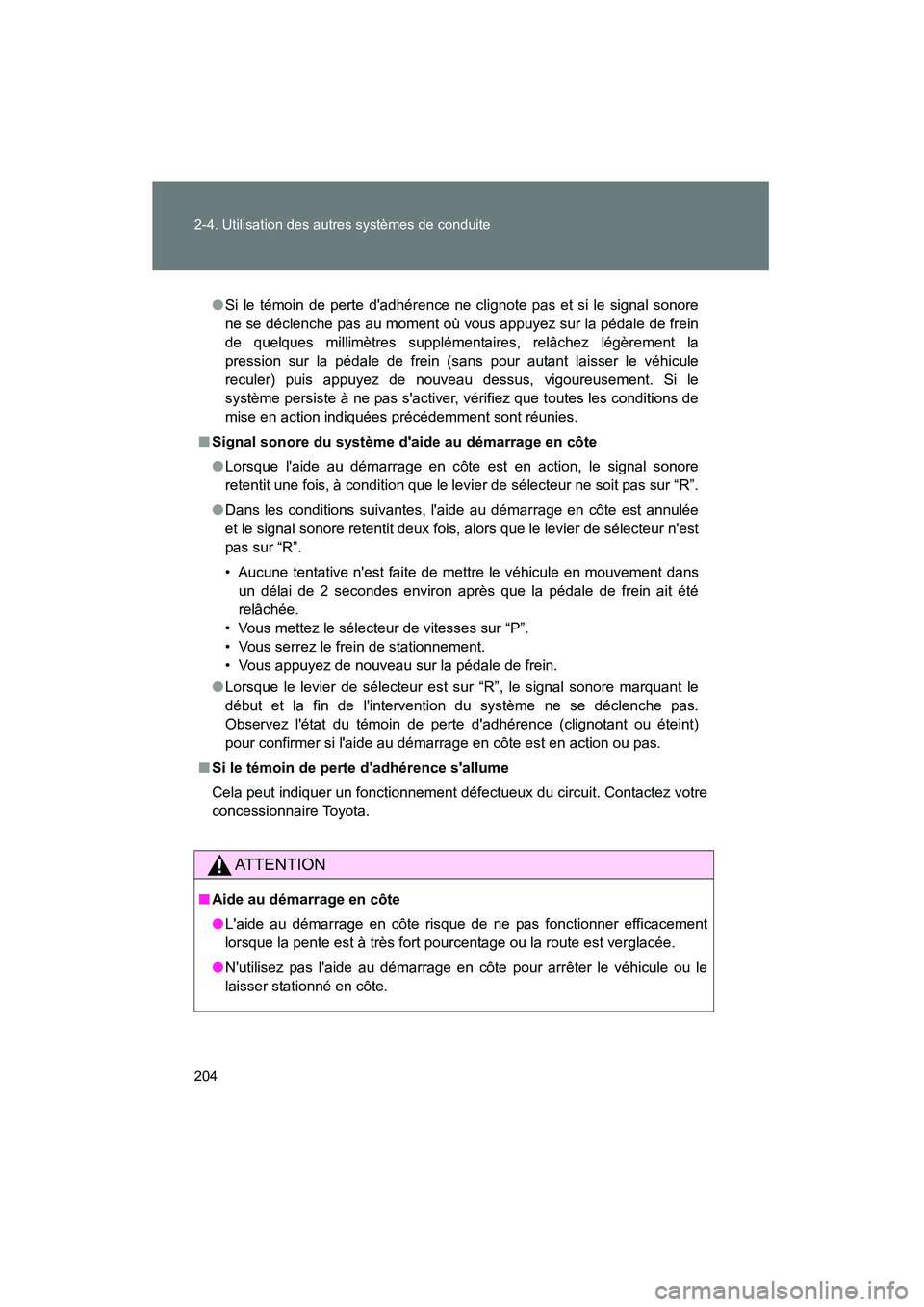 TOYOTA RAV4 2009 Manuel du propriétaire (in French) 204 2-4. Utilisation des autres systèmes de conduite
Rav4_D_(L/O_0808)
●Si le témoin de perte dadhérence ne clignote pas et si le signal sonore
ne se déclenche pas au moment où vous appuyez su TOYOTA RAV4 2009 Manuel du propriétaire (in French) 204 2-4. Utilisation des autres systèmes de conduite
Rav4_D_(L/O_0808)
●Si le témoin de perte dadhérence ne clignote pas et si le signal sonore
ne se déclenche pas au moment où vous appuyez su