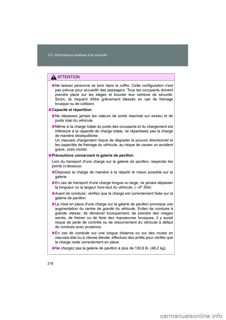 TOYOTA RAV4 2009 Manuel du propriétaire (in French) 218 2-5. Informations relatives à la conduite
Rav4_D_(L/O_0808)
AT T E N T I O N
●Ne laissez personne se tenir dans le coffre. Cette configuration nest
pas prévue pour accueillir des passagers. T TOYOTA RAV4 2009 Manuel du propriétaire (in French) 218 2-5. Informations relatives à la conduite
Rav4_D_(L/O_0808)
AT T E N T I O N
●Ne laissez personne se tenir dans le coffre. Cette configuration nest
pas prévue pour accueillir des passagers. T