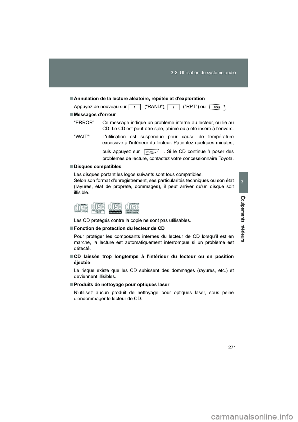 TOYOTA RAV4 2009 Manuel du propriétaire (in French) 271
3-2. Utilisation du système audio
3
Équipements intérieurs
Rav4_D_(L/O_0808)
■
Annulation de la lecture aléatoire, répétée et dexploration
Appuyez de nouveau sur
(“RAND”), (“RPT TOYOTA RAV4 2009 Manuel du propriétaire (in French) 271
3-2. Utilisation du système audio
3
Équipements intérieurs
Rav4_D_(L/O_0808)
■
Annulation de la lecture aléatoire, répétée et dexploration
Appuyez de nouveau sur
(“RAND”), (“RPT
