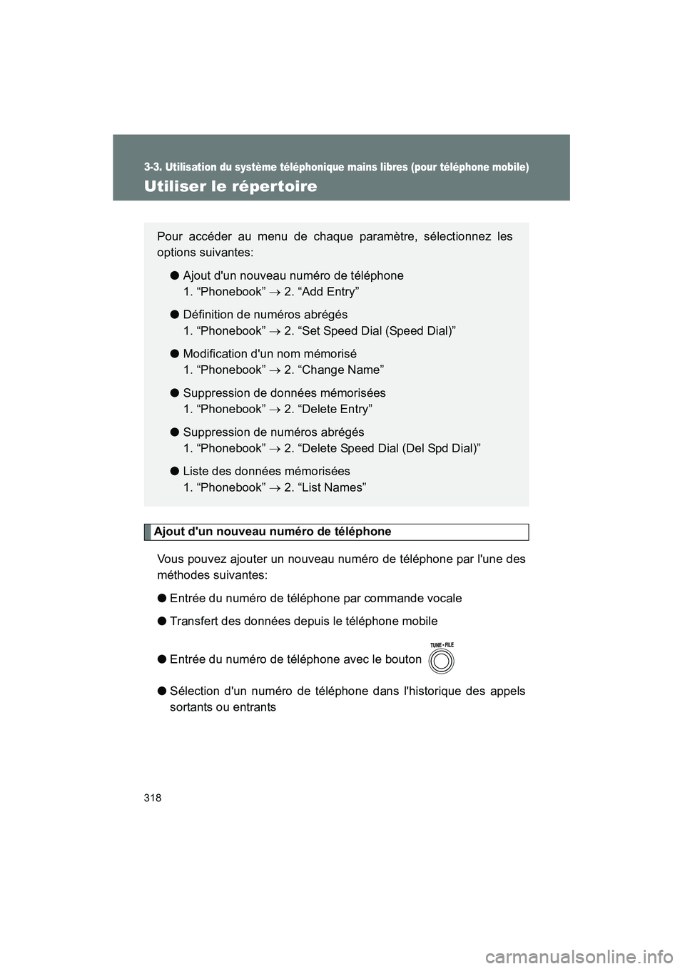 TOYOTA RAV4 2009 Manuel du propriétaire (in French) 318
3-3. Utilisation du système téléphonique mains libres (pour téléphone mobile)
Rav4_D_(L/O_0808)
Utiliser le répertoire
Ajout dun nouveau numéro de téléphoneVous pouvez ajouter un nouveau TOYOTA RAV4 2009 Manuel du propriétaire (in French) 318
3-3. Utilisation du système téléphonique mains libres (pour téléphone mobile)
Rav4_D_(L/O_0808)
Utiliser le répertoire
Ajout dun nouveau numéro de téléphoneVous pouvez ajouter un nouveau